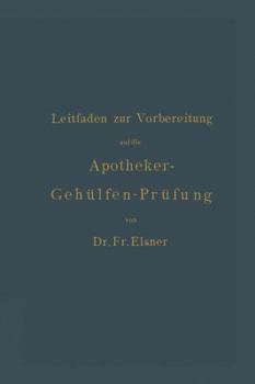 Paperback Leitfaden Zur Vorbereitung Auf Die Apotheker-Gehülfen-Prüfung [German] Book