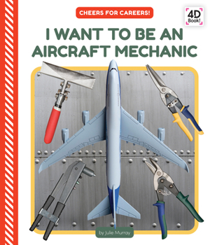 Library Binding I Want to Be an Aircraft Mechanic Book