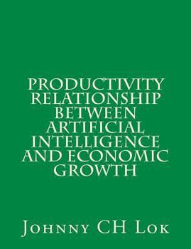 Paperback Productivity relationship between artificial intelligence and economic growth Book
