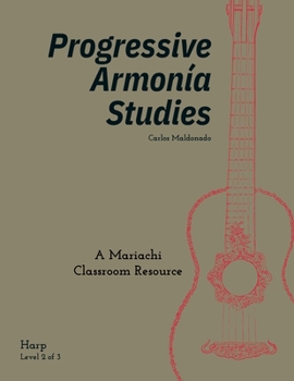 Progressive Armonía Studies Level 2 Arpa: A Mariachi Classroom Resource (Progressive Armonia Studies)