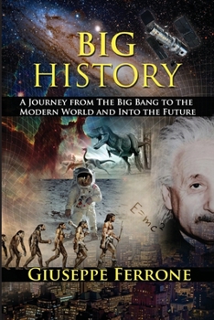 Paperback Big History - A Journey From The Big Bang To The Modern World And Into The Future Book