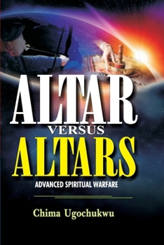 Paperback Altar Versus Altars: Advanced Spiritual Warfare Book