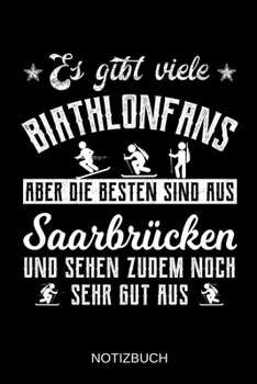 Es gibt viele Biathlonfans aber die besten sind aus Saarbrücken und sehen zudem noch sehr gut aus: A5 Notizbuch | Liniert 120 Seiten | ... | Muttertag | Namenstag (German Edition)