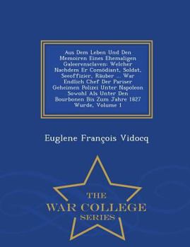 Paperback Aus Dem Leben Und Den Memoiren Eines Ehemaligen Galeerensclaven: Welcher Nachdem Er Comodiant, Soldat, Seeoffizier, Rauber ... War Endlich Chef Der Pa [German] Book