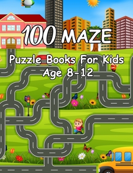 Paperback 100 Maze Puzzle Books For Kids Age 8-12: Easy to Hard Maze Puzzle Stress Relief and Relaxation Book