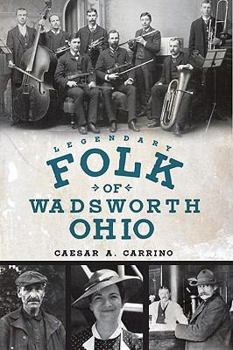 Paperback Legendary Folk of Wadsworth, Ohio Book