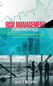 Paperback Risk Management Fundamentals: An introduction to risk management in the financial services industry in the 21st century Book