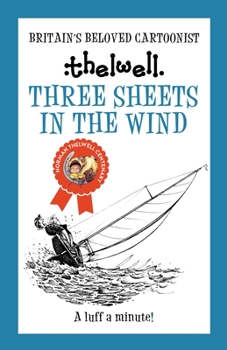Paperback Three Sheets in the Wind: A Witty Take on Sailing from the Legendary Cartoonist Book