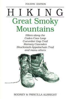 Paperback Hiking Great Smoky Mountains: Hikes Along the Cades Cove Loop, Cucumber Gap Trail, Ramsay Cascades, Shuckstack-Appalacian Trail, and Many Others Book