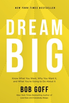 Hardcover Dream Big: Know What You Want, Why You Want It, and What You're Going to Do about It Book