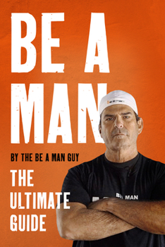Hardcover Be a Man: The Ultimate Guide Book