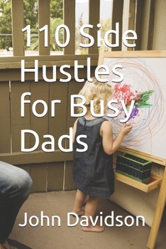 Paperback 110 Side Hustles for Busy Dads Book