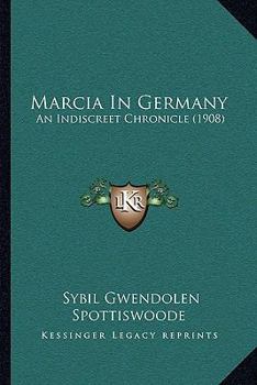 Paperback Marcia In Germany: An Indiscreet Chronicle (1908) Book