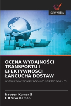 Ocena WydajnoSci Transportu I EfektywnoSci LaNcucha Dostaw (Polish Edition)