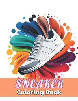 Paperback Sneaker Coloring Book: High Quality +100 Beautiful Designs for All Ages Book