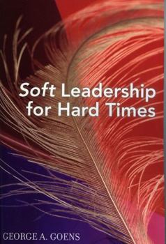 Paperback Soft Leadership for Hard Times Book