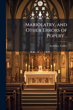 Paperback Mariolatry, and Other Errors of Popery .. Book