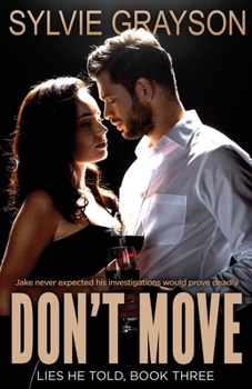 Paperback Don't Move, Lies He Told, Book Three: Jake Murdoch never expected his investigations would prove deadly Book