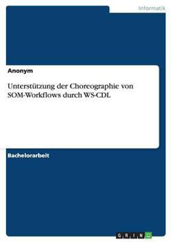 Paperback Unterstützung der Choreographie von SOM-Workflows durch WS-CDL [German] Book