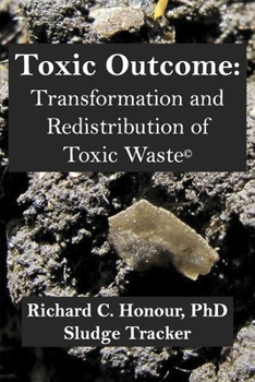 Paperback Toxic Outcome: Transformation and Redistribution of Toxic Waste(c) Book
