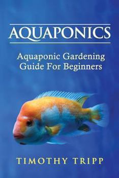 Paperback Aquaponics: Aquaponic Gardening Guide For Beginners Book