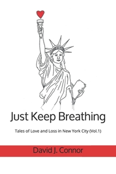 Paperback Just Keep Breathing: Tales of Love and Loss in New York City Book