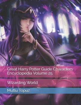 Paperback Great Harry Potter Guide Characters Encyclopedia Volume 25: Wizarding World Book