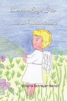 Paperback Der kleine Engel Felix: ...und die Waldveilchenelfe [German] Book