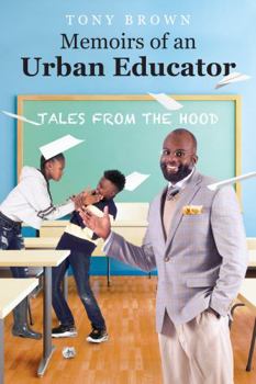 Paperback Memoirs of an Urban Educator: Tales From The Hood!!! Book