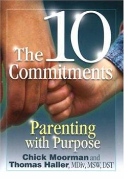 Hardcover The 10 Commitments: Parenting with Purpose Book