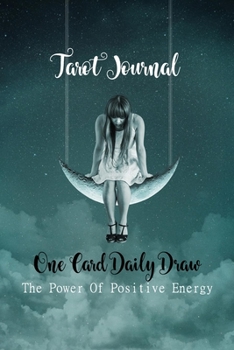 Paperback One Card Daily Draw Tarot Journal: The Power Of Positive Energy Tarot Journal Notebook, Pages 6"x9" Book