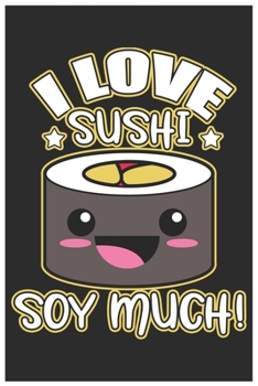 Paperback I Love Sushi Soy Much!: Cute Guitar Tabs Paper, Awesome Sushi Funny Design Cute Kawaii Food / Journal Gift (6 X 9 - 120 Guitar Tabs Paper Page Book