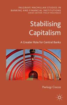 Hardcover Stabilising Capitalism: A Greater Role for Central Banks Book