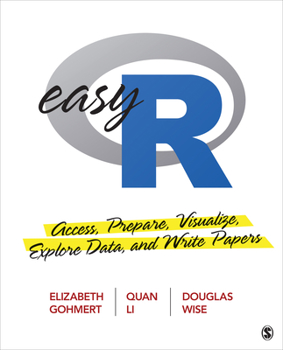 Paperback Easy R: Access, Prepare, Visualize, Explore Data, and Write Papers Book