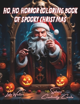 Paperback Ho Ho Horror Coloring Book of Spooky Christmas: Art in Greyscale: Dark Fantasy Themed Adult Coloring Book Scary and Cute for Stress Relief and Relaxat Book