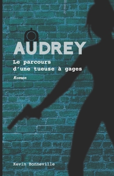 Paperback Audrey - Le parcours d'une tueuse à gages [French] Book