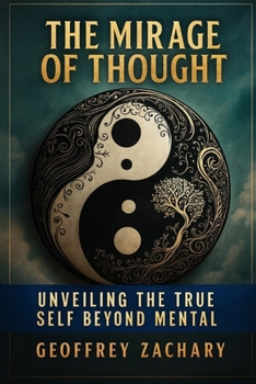 The Mirage of Thought: Unveiling the True Self Beyond Mental
