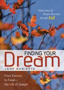 Paperback Finding Your Dream: From Famine to Feast--The Life of Joseph Book