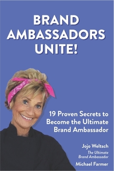 Paperback Brand Ambassadors Unite!: 19 Proven Secrets to Reinvent the Customer Experience Book