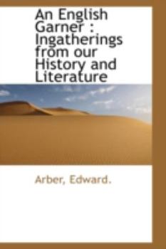 Paperback An English Garner: Ingatherings from Our History and Literature Book
