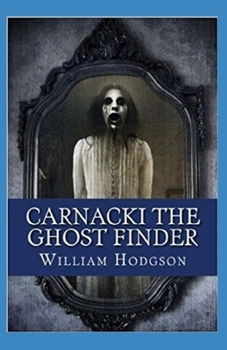 Carnacki, The Ghost Finder Annotated