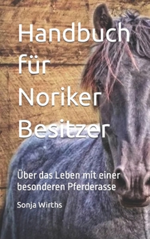 Paperback Handbuch für Noriker Besitzer: und die, die es werden wollen [German] Book