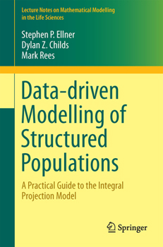 Paperback Data-Driven Modelling of Structured Populations: A Practical Guide to the Integral Projection Model Book