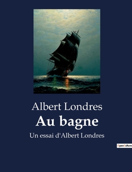 Paperback Au bagne: Un essai d'Albert Londres [French] Book