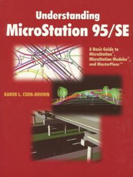 Paperback Understanding MicroStation 95/Se: A Basic Guide to MicroStation (R), MicroStation Modeler (R), and Masterpiece Book