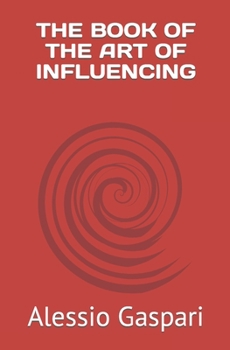 Paperback The Book of the Art of Influencing Book