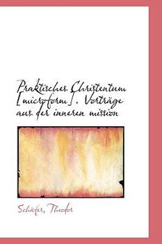Paperback Praktisches Christentum [Microform]. Vortrage Aus Der Inneren Mission Book