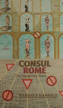 Hardcover Consul Rome: The Dangerous Years Book