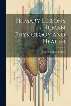 Paperback Primary Lessons in Human Physiology and Health Book