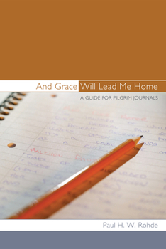 Paperback And Grace Will Lead Me Home: A Guide for Pilgrim Journals Book